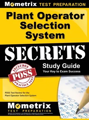 Plant Operator Selection System Secrets Study Guide: Poss Test Review für das Plant Operator Selection System - Plant Operator Selection System Secrets Study Guide: Poss Test Review for the Plant Operator Selection System