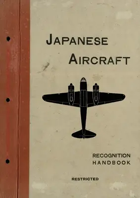 Japanische Flugzeuge: Erkennungshandbuch 1944 für die ostindischen und britischen Pazifikflotten - Japanese Aircraft: Recognition Handbook 1944 for East Indies and British Pacific Fleets