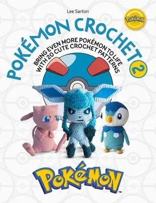 Pokmon Crochet Vol 2: Erwecken Sie noch mehr Pokmon zum Leben mit 20 süßen Häkelmustern - Pokmon Crochet Vol 2: Bring Even More Pokmon to Life with 20 Cute Crochet Patterns