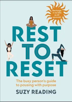 Ausruhen bis zum Reset: Der Leitfaden für vielbeschäftigte Menschen zum Innehalten mit Sinn - Rest to Reset: The Busy Person's Guide to Pausing with Purpose