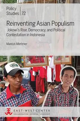 Den asiatischen Populismus neu erfinden: Jokowis Aufstieg, Demokratie und politischer Wettstreit in Indonesien - Reinventing Asian Populism: Jokowi's Rise, Democracy, and Political Contestation in Indonesia