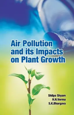 Luftverschmutzung und ihre Auswirkungen auf das Pflanzenwachstum - Air Pollution and Its Impacts on Plant Growth