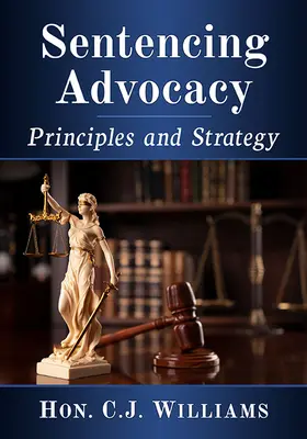 Strafverteidigung: Grundsätze und Strategie - Sentencing Advocacy: Principles and Strategy