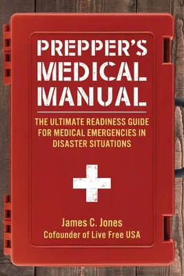 Prepper's Medical Manual: Der ultimative Leitfaden zur Vorbereitung auf medizinische Notfälle in Katastrophensituationen - Prepper's Medical Manual: The Ultimate Readiness Guide for Medical Emergencies in Disaster Situations
