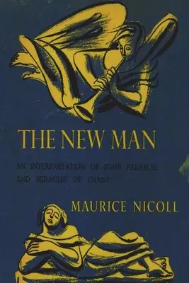 Der neue Mensch: Eine Auslegung einiger Gleichnisse und Wunder Christi - The New Man: An Interpretation of Some Parables and Miracles of Christ