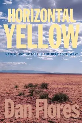 Horizontales Gelb: Natur und Geschichte im nahen Südwesten - Horizontal Yellow: Nature and History in the Near Southwest