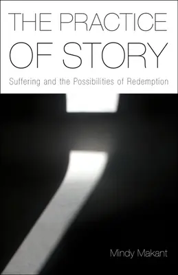 Die Praxis der Geschichte: Leiden und die Möglichkeiten der Erlösung - The Practice of Story: Suffering and the Possibilities of Redemption