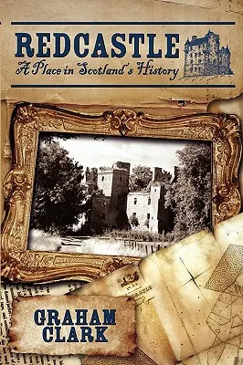 Redcastle: Ein Platz in Schottlands Geschichte - Redcastle: A Place in Scotland's History