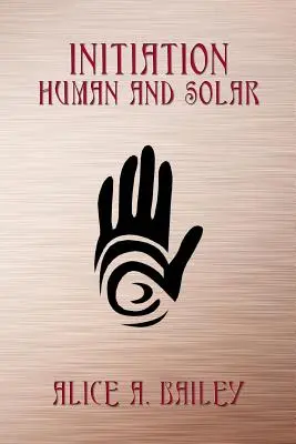 Einweihung, menschlich und solar - Initiation, Human and Solar