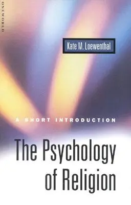 Die Psychologie der Religion: Eine kurze Einführung - The Psychology of Religion: A Short Introduction