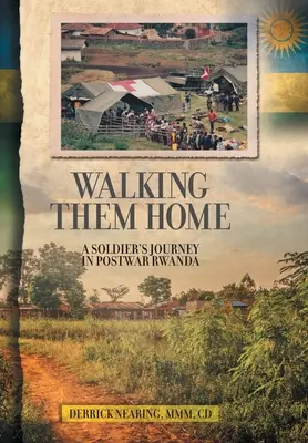 Der Weg nach Hause: Die Reise eines Soldaten im Nachkriegs-Ruanda - Walking Them Home: A Soldier's Journey in Postwar Rwanda