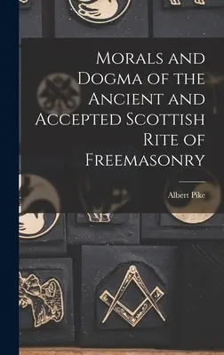 Moral und Dogma des Alten und Angenommenen Schottischen Ritus der Freimaurerei - Morals and Dogma of the Ancient and Accepted Scottish Rite of Freemasonry