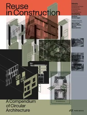 Wiederverwendung im Bauwesen: Ein Kompendium der Kreislaufarchitektur - Re-Use in Construction: A Compendium of Circular Architecture
