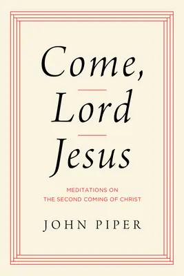 Komm, Herr Jesus: Meditationen über die Wiederkunft Christi - Come, Lord Jesus: Meditations on the Second Coming of Christ
