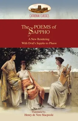 Die Gedichte der Sappho: Eine neue Wiedergabe: Hymnus an Aphrodite, 52 Fragmente, & Ovids Sappho an Phaon; mit einer kurzen Biographie von Sappho (Aziloth - The Poems of Sappho: A New Rendering: Hymn to Aphrodite, 52 fragments, & Ovid's Sappho to Phaon; with a short biography of Sappho (Aziloth