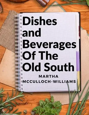 Gerichte und Getränke des alten Südens: Von Südstaaten-Foodies bis zu Hobbyköchen - Dishes and Beverages Of The Old South: From Southern Foodies to Amateur Chefs