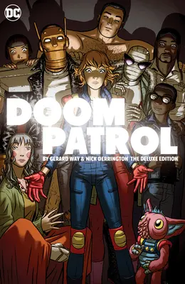 Doom Patrol von Gerard Way und Nick Derington: Die Deluxe-Ausgabe - Doom Patrol by Gerard Way and Nick Derington: The Deluxe Edition