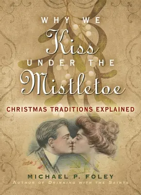 Warum wir uns unter dem Mistelzweig küssen: Weihnachtstraditionen erklärt - Why We Kiss Under the Mistletoe: Christmas Traditions Explained