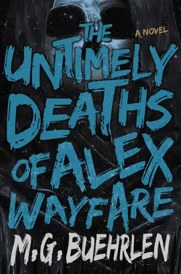 Der unzeitgemäße Tod von Alex Wayfare - The Untimely Deaths of Alex Wayfare