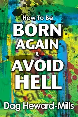 Wie man wiedergeboren wird und die Hölle vermeidet - How to be Born Again and avoid Hell