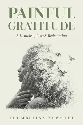 Schmerzhafte Dankbarkeit: Eine Erinnerung an Verlust und Erlösung - Painful Gratitude: A Memoir of Loss & Redemption