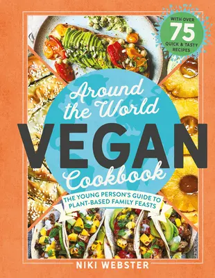 Veganes Kochbuch „Around the World“: Grüne, globale Feste für junge Köche - Around the World Vegan Cookbook: Green, Global Feasts for Young Cooks