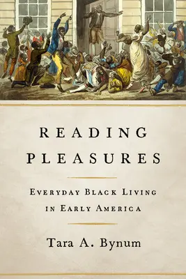 Lesevergnügen: Das alltägliche Leben der Schwarzen im frühen Amerika - Reading Pleasures: Everyday Black Living in Early America
