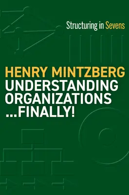 Organisationen verstehen...endlich!: Struktur in Sieben - Understanding Organizations...Finally!: Structure in Sevens