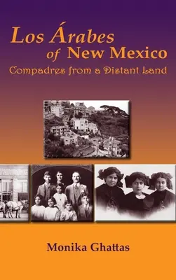 Los Arabes aus New Mexico: Compadres aus einem fernen Land - Los Arabes of New Mexico: Compadres from a Distant Land