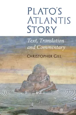 Platons Geschichte von Atlantis: Text, Übersetzung und Kommentar - Plato's Atlantis Story: Text, Translation and Commentary