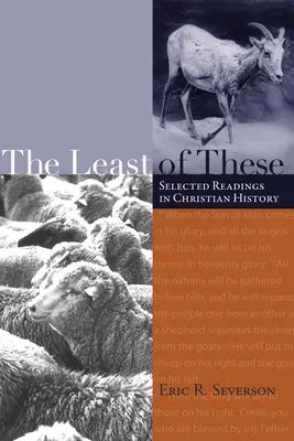 Die Geringsten unter ihnen: Ausgewählte Lektüre aus der christlichen Geschichte - The Least of These: Selected Readings in Christian History