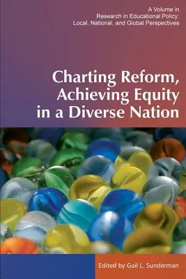 Reformen einleiten, Gerechtigkeit in einer vielfältigen Nation erreichen - Charting Reform, Achieving Equity in a Diverse Nation