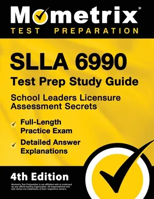 Slla 6990 Test Prep Study Guide - School Leaders Licensure Assessment Secrets, Full-Length Practice Exam, Detailed Answer Explanations: [4. Auflage] - Slla 6990 Test Prep Study Guide - School Leaders Licensure Assessment Secrets, Full-Length Practice Exam, Detailed Answer Explanations: [4th Edition]