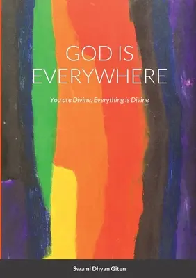 Gott ist überall: Du bist göttlich, alles ist göttlich - God is Everywhere: You are Divine, Everything is Divine