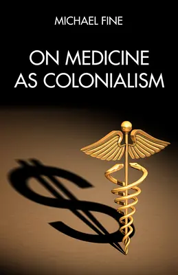 Über Medizin als Kolonialismus - On Medicine as Colonialism