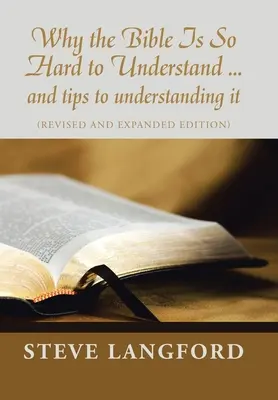 Warum die Bibel so schwer zu verstehen ist ... und Tipps, um sie zu verstehen: (überarbeitete und erweiterte Ausgabe) - Why the Bible Is so Hard to Understand ... and Tips to Understanding It: (Revised and Expanded Edition)