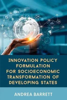 Formulierung einer Innovationspolitik für die sozioökonomische Transformation von Entwicklungsländern - Innovation Policy Formulation for Socioeconomic Transformation of Developing States