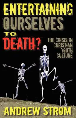 Unterhalten wir uns zu Tode?... die Krise der christlichen Jugendkultur - Entertaining Ourselves to Death?... the Crisis in Christian Youth Culture