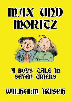 Max e Moritz: Um Conto de Rapazes em Sete Truques - Max und Moritz: A Boys' Tale in Seven Tricks