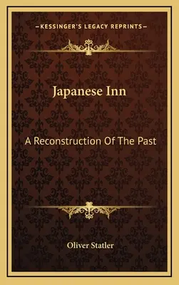 Das japanische Gasthaus: Eine Rekonstruktion der Vergangenheit - Japanese Inn: A Reconstruction Of The Past