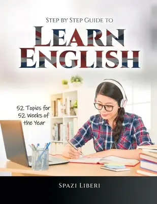 Schritt-für-Schritt-Anleitung zum Englischlernen: 52 Themen für 52 Wochen des Jahres - Step by Step Guide to Learn English: 52 Topics for 52 Weeks of the Year