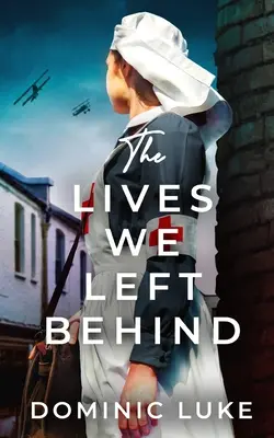 THE LIVES WE LEFT BEHIND eine anregende und charmante Familiensaga aus dem 1. - THE LIVES WE LEFT BEHIND an evocative and charming WW1 family saga