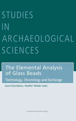 Die Elementaranalyse von Glasperlen: Technologie, Chronologie und Austausch - The Elemental Analysis of Glass Beads: Technology, Chronology and Exchange