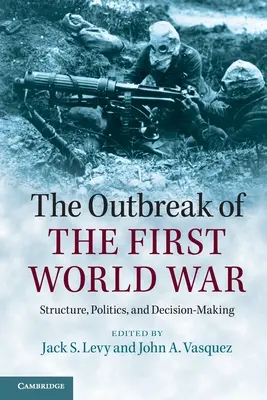 Der Ausbruch des Ersten Weltkriegs: Struktur, Politik und Entscheidungsfindung - The Outbreak of the First World War: Structure, Politics, and Decision-Making