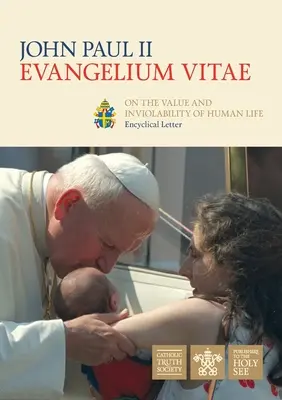 Evangelium Vitae (Evangelium des Lebens): Enzyklika über den Wert und die Unantastbarkeit des menschlichen Lebens - Evangelium Vitae (Gospel of Life): Encyclical Letter on the Value and Inviolability of Human Life