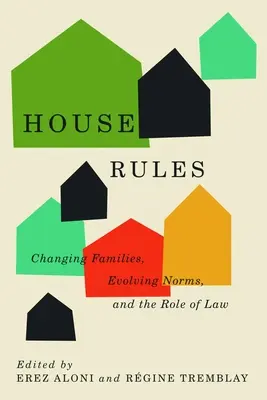 Hausregeln: Familien im Wandel, sich wandelnde Normen und die Rolle des Gesetzes - House Rules: Changing Families, Evolving Norms, and the Role of the Law