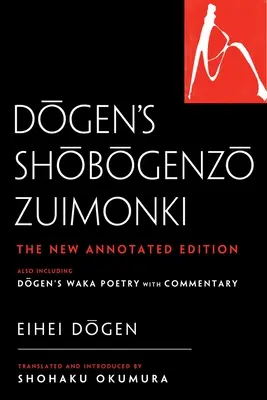 Dogens Shobogenzo Zuimonki: Die neue kommentierte Übersetzung - einschließlich Dogens Waka-Gedichte mit Kommentar - Dogen's Shobogenzo Zuimonki: The New Annotated Translation--Also Including Dogen's Waka Poetry with Commentary