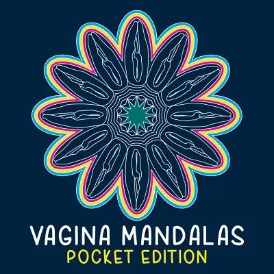 Vagina Mandalas - Taschenausgabe: Ein Malbuch - Vagina Mandalas - Pocket Edition: A coloring book