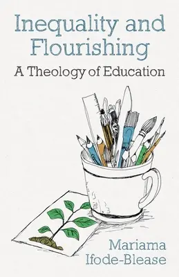 Ungleichheit und Wohlstand: Eine Theologie der Bildung - Inequality and Flourishing: A Theology of Education