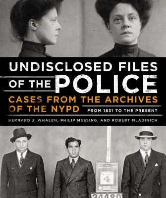 Unveröffentlichte Akten der Polizei: Fälle aus den Archiven der NYPD von 1831 bis heute - Undisclosed Files of the Police: Cases from the Archives of the NYPD from 1831 to the Present